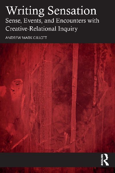 Writing Sensation: Sense, Events, and Encounters with Creative-Relational Inquiry