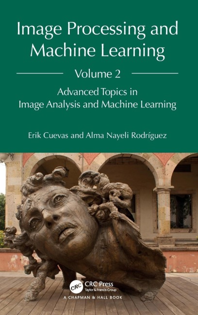 Image Processing and Machine Learning, Volume 2: Advanced Topics in Image Analysis and Machine Learning