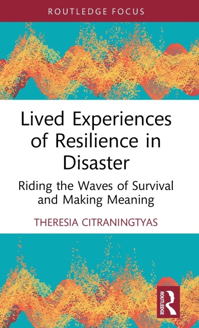 Lived Experiences of Resilience in Disaster: Riding the Waves of Survival and Making Meaning