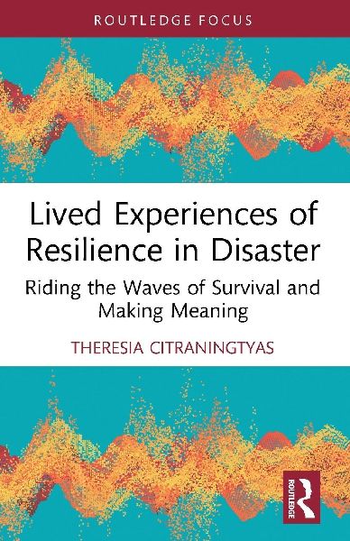 Lived Experiences of Resilience in Disaster: Riding the Waves of Survival and Making Meaning