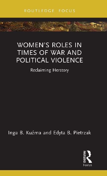 Women's Roles in Times of War and Political Violence: Reclaiming Herstory