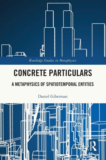 Concrete Particulars: A Metaphysics of Spatiotemporal Entities