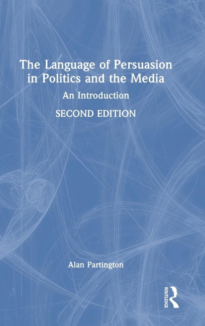 The Language of Persuasion in Politics and the Media: An Introduction