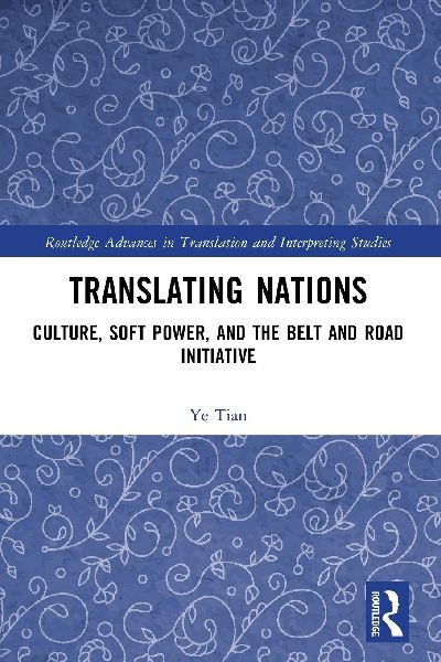 Translating Nations: Culture, Soft Power, and the Belt and Road Initiative