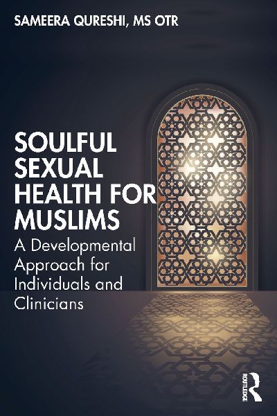Soulful Sexual Health for Muslims: A Developmental Approach for Individuals and Clinicians