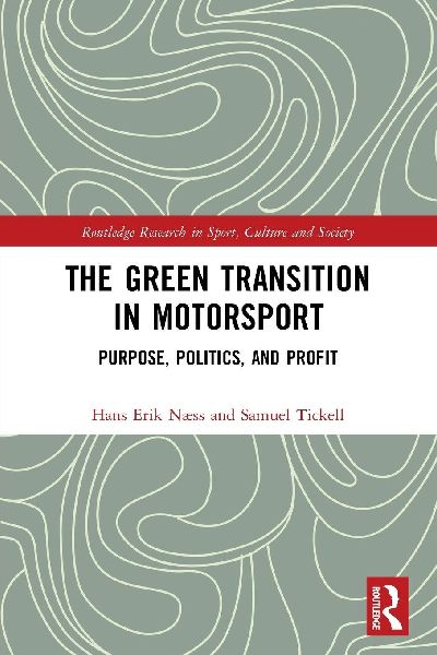 The Green Transition in Motorsport: Purpose, Politics, and Profit