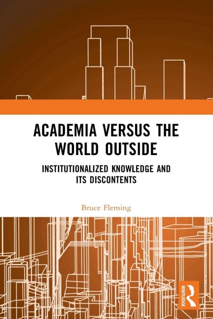 Academia versus the World Outside: Institutionalized Knowledge and Its Discontents
