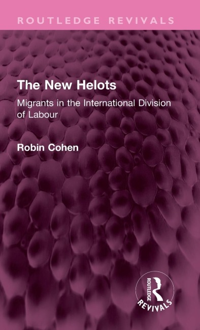 The New Helots: Migrants in the International Division of Labour