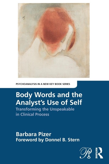 Body Words and the Analysts Use of Self: Transforming the Unspeakable in Clinical Process