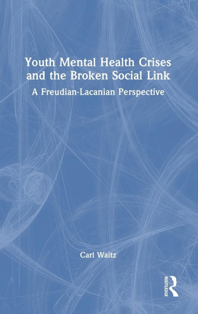 Youth Mental Health Crises and the Broken Social Link: A Freudian-Lacanian Perspective