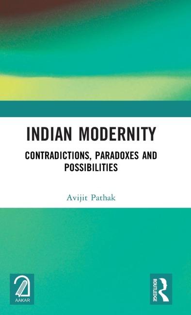 Indian Modernity: Contradictions, Paradoxes and Possibilities