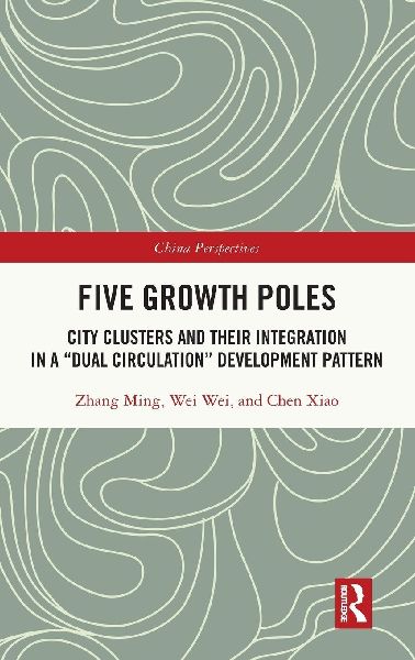 Five Growth Poles: City Clusters and Their Integration in a Dual Circulation Development Pattern