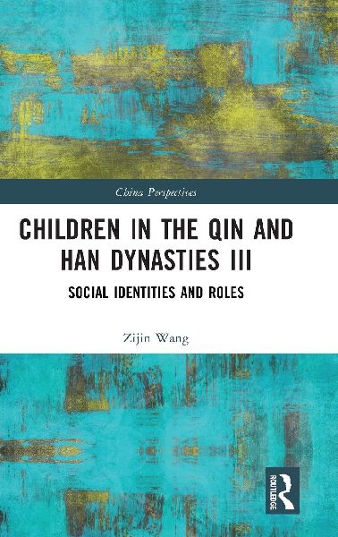 Children in the Qin and Han Dynasties III: Social Identities and Roles