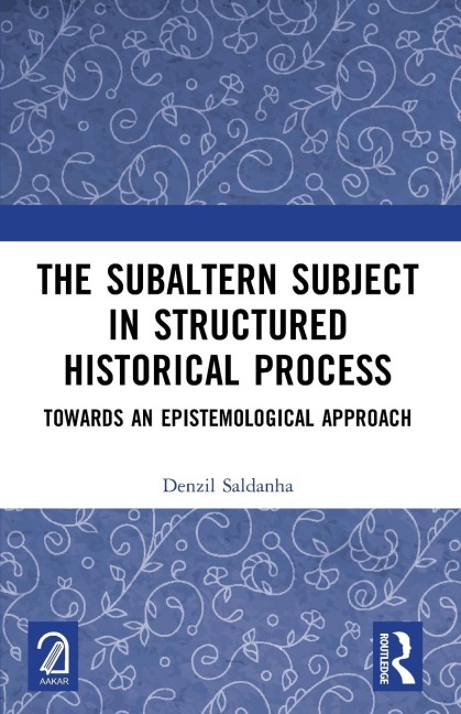 The Subaltern Subject in Structured Historical Process: Towards an Epistemological Approach