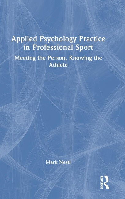 Applied Psychology Practice in Professional Sport: Meeting the Person, Knowing the Athlete