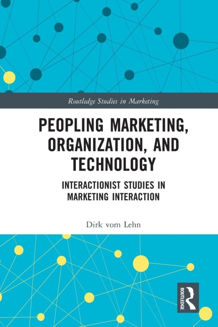 Peopling Marketing, Organization, and Technology: Interactionist Studies in Marketing Interaction