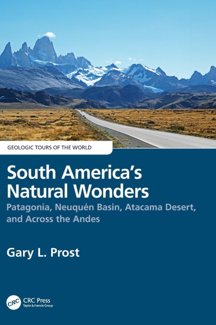 South Americas Natural Wonders: Patagonia, Neuquén Basin, Atacama Desert, and Across the Andes