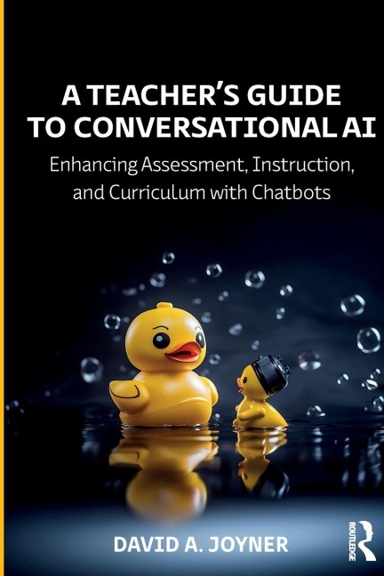 A Teachers Guide to Conversational AI: Enhancing Assessment, Instruction, and Curriculum with Chatbots
