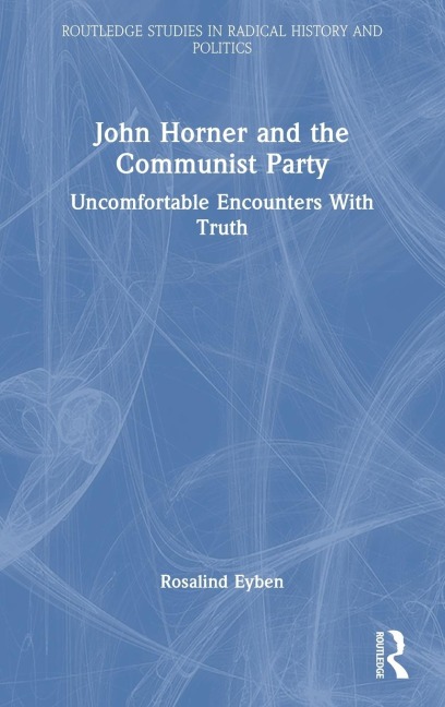 John Horner and the Communist Party: Uncomfortable Encounters With Truth