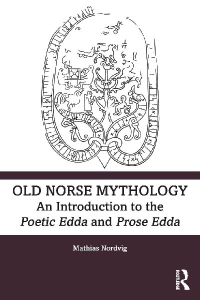 Old Norse Mythology: An Introduction to the Poetic Edda and Prose Edda