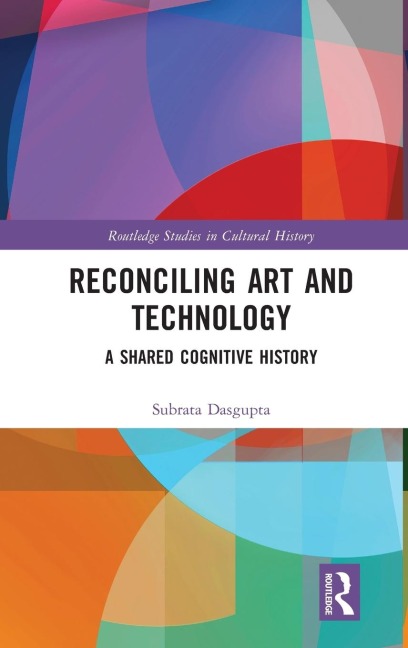 Reconciling Art and Technology: A Shared Cognitive History