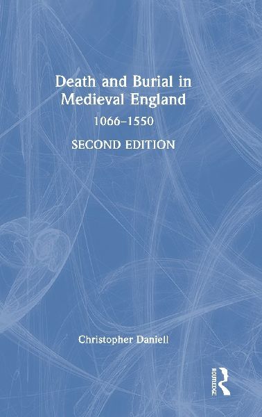 Death and Burial in Medieval England: 1066-1550