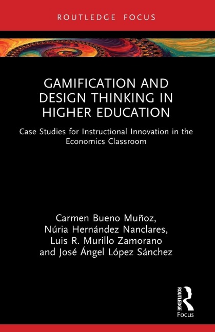 Gamification and Design Thinking in Higher Education: Case Studies for Instructional Innovation in the Economics Classroom