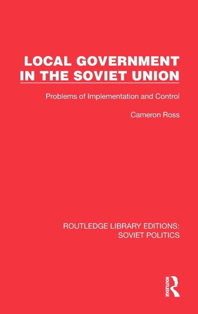 Local Government in the Soviet Union: Problems of Implementation and Control