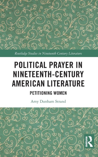 Political Prayer in Nineteenth-Century American Literature: Petitioning Women