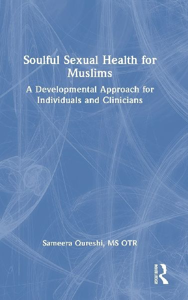 Soulful Sexual Health for Muslims: A Developmental Approach for Individuals and Clinicians