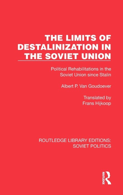 The Limits of Destalinization in the Soviet Union: Political Rehabilitations in the Soviet Union since Stalin
