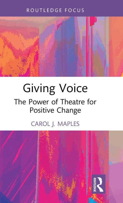 Giving Voice: The Power of Theatre for Positive Change