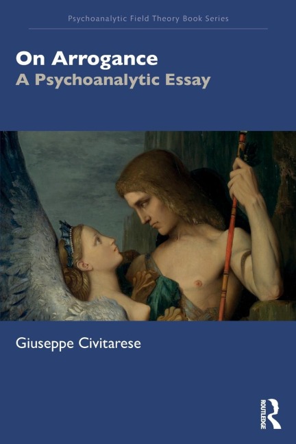 On Arrogance: A Psychoanalytic Essay