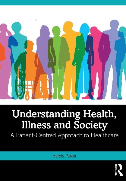 Understanding Health, Illness and Society: A Patient-Centred Approach to Healthcare