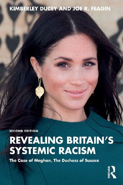 Revealing Britains Systemic Racism: The Case of Meghan, The Duchess of Sussex