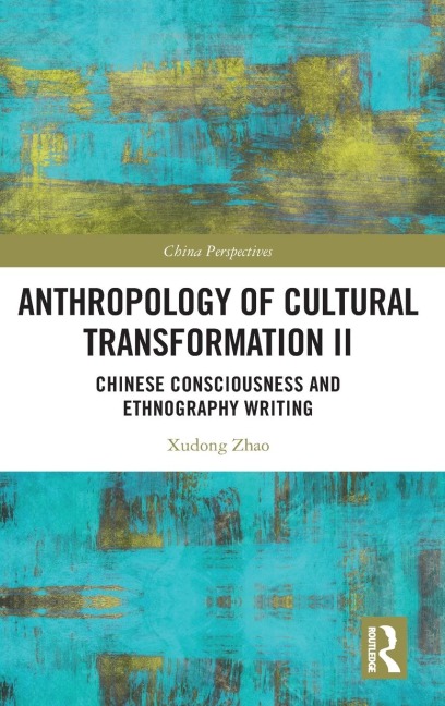 Anthropology of Cultural Transformation II: Chinese Consciousness and Ethnography Writing