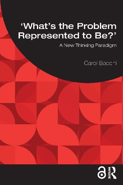 What's the Problem Represented to Be?: A New Thinking Paradigm