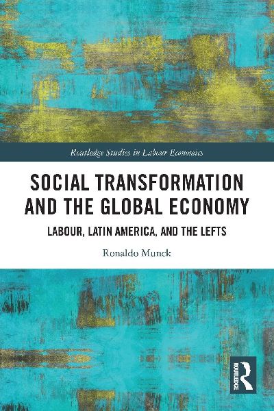 Social Transformation and the Global Economy: Labour, Latin America, and the Lefts