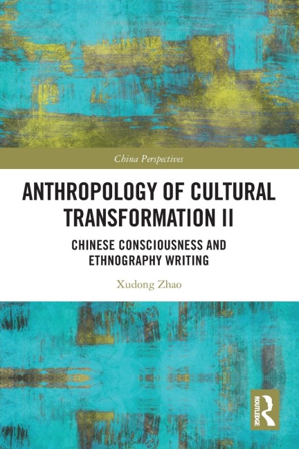Anthropology of Cultural Transformation II: Chinese Consciousness and Ethnography Writing