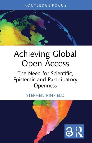 Achieving Global Open Access: The Need for Scientific, Epistemic and Participatory Openness