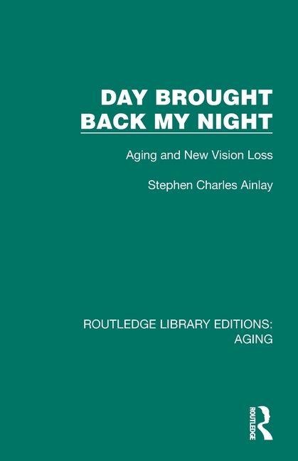 Day Brought Back My Night: Aging and New Vision Loss