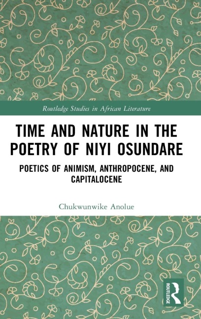 Time and Nature in the Poetry of Niyi Osundare: Poetics of Animism, Anthropocene, and Capitalocene