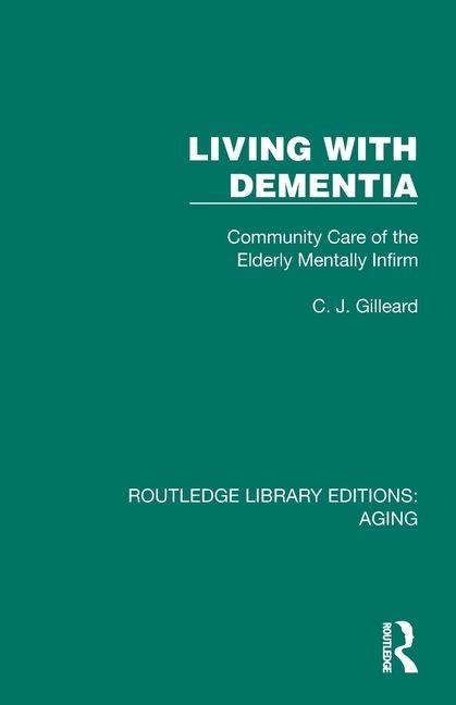 Living with Dementia: Community Care of the Elderly Mentally Infirm