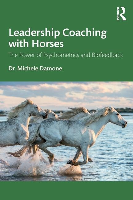Leadership Coaching with Horses: The Power of Psychometrics and Biofeedback