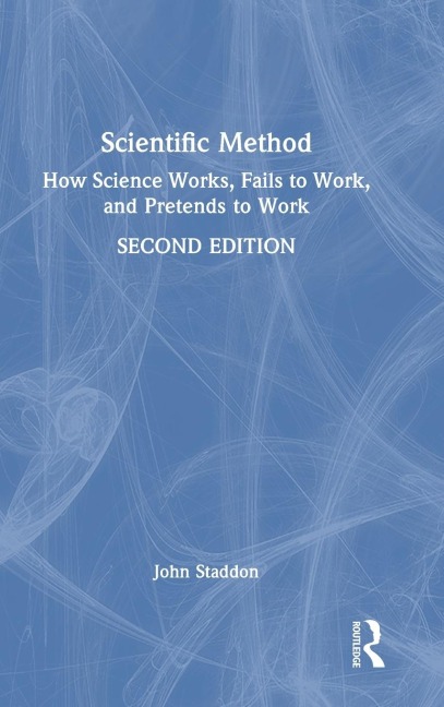 Scientific Method: How Science Works, Fails to Work, and Pretends to Work