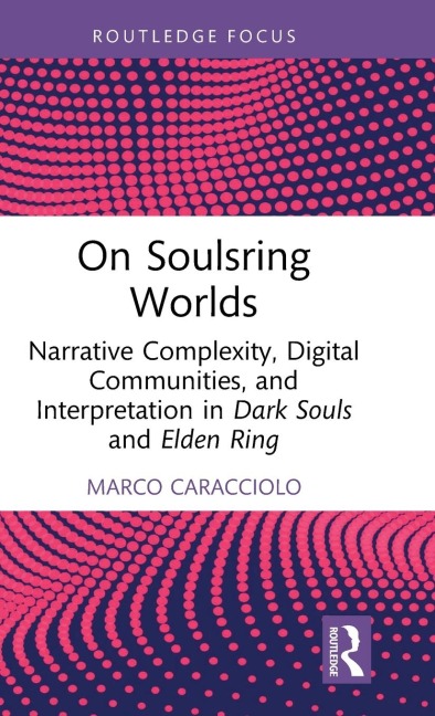 On Soulsring Worlds: Narrative Complexity, Digital Communities, and Interpretation in Dark Souls and Elden Ring
