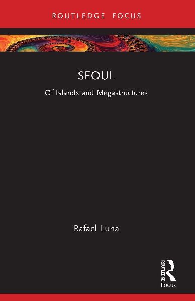 Seoul: Of Islands and Megastructures
