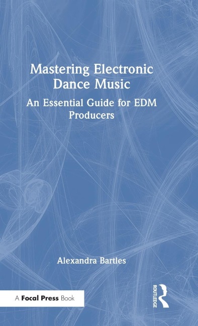 Mastering Electronic Dance Music: An Essential Guide for EDM Producers