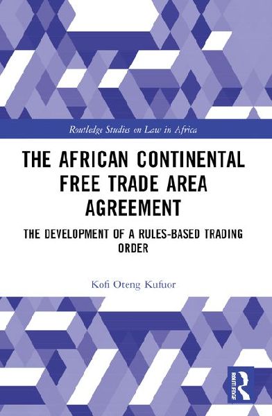 The African Continental Free Trade Area Agreement: The Development of a Rules-Based Trading Order