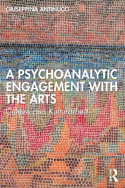A Psychoanalytic Engagement with the Arts: Culture and Kulturarbeit